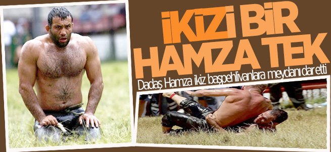 Dadaş Hamza ikiz başpehlivanlara acımadı…