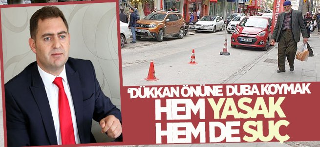 ‘Dükkan önüne duba koymak suç’