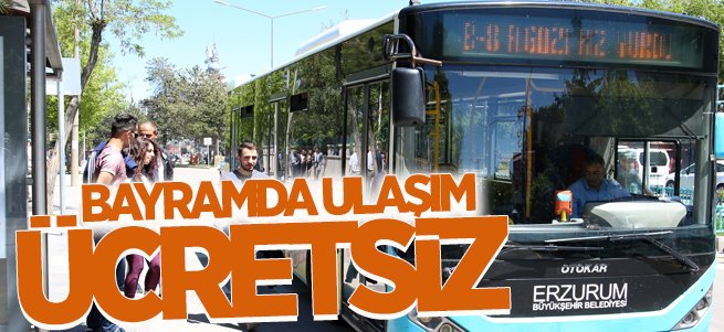 Erzurum’da bayramda ulaşım ücretsiz olacak 