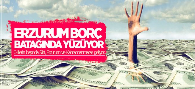 BDDK açıkladı! Erzurum borç batağında