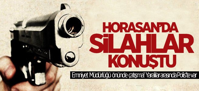 Horasan'da silahlar konuştu: 2 ölü 6 yaralı