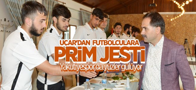 Uçar'dan Yakutiyesporlu Futbolculara Prim Jesti 