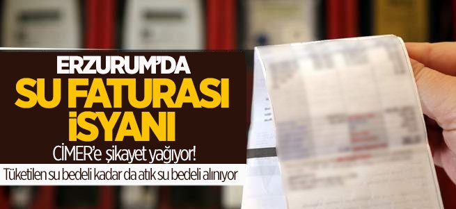 Erzurum’dan CİMER’e su faturası şikayeti yağıyor