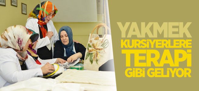 YAKMEK’ler kursiyerlerine terapi gibi geliyor 