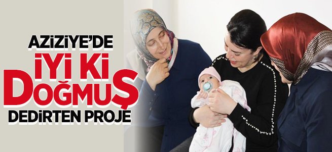 Aziziye'de ‘iyi ki doğdun’ projesi meyvelerini veriyor