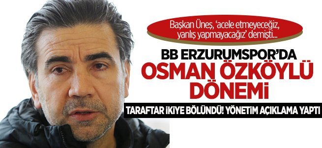 BB Erzurumspor'da Osman Özköylü dönemi