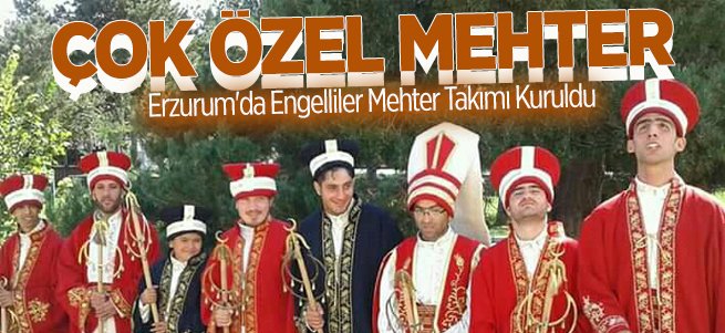 Erzurum'da Engelliler Mehter Takımı Kuruldu