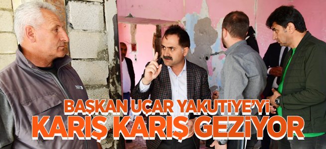 Başkan Uçar, Yakutiye’yi Karış Karış Geziyor...