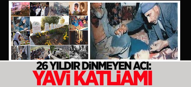 26 yıldır dinmeyen acı: Yavi katliamı