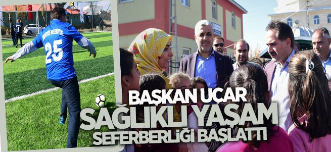 Başkan Uçar, Sağlıklı Yaşam Seferberliği Başlattı...