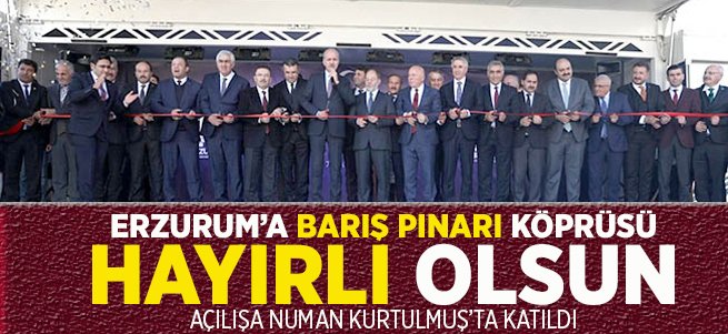 Barış Pınarı Köprüsü Erzurum'a hayırlı olsun! 