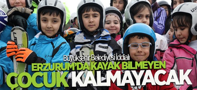 “Erzurum’da Kayak Bilmeyen Çocuk Kalmayacak”