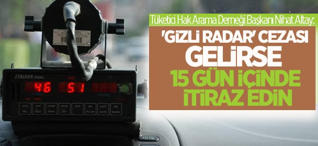 'Gizli Radar' cezası gelirse hemen itiraz edin