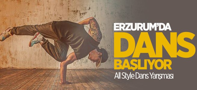 Erzurum'da All Style Dans Yarışması Başlıyor