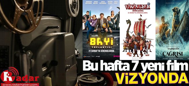 Bu hafta 7 film vizyona girdi