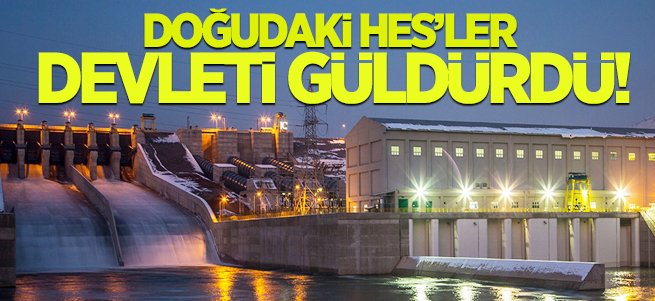 Doğudaki HES’ler ekonomiyi güldürdü!