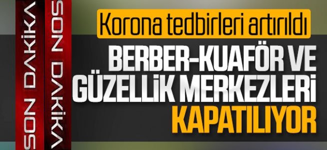 Berber ve kuaförler kapanıyor!