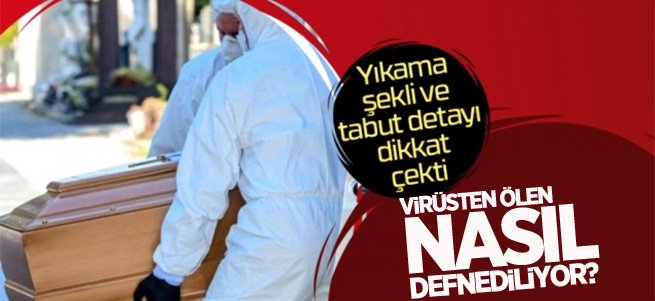 Virüsten ölen kişi tabutla defnedilebilir