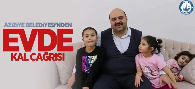 Aziziye Belediyesi'nden ''Evde Kal'' Çağrısı