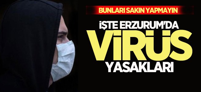 Erzurum Valiliği Corona Yasaklarını açıkladı