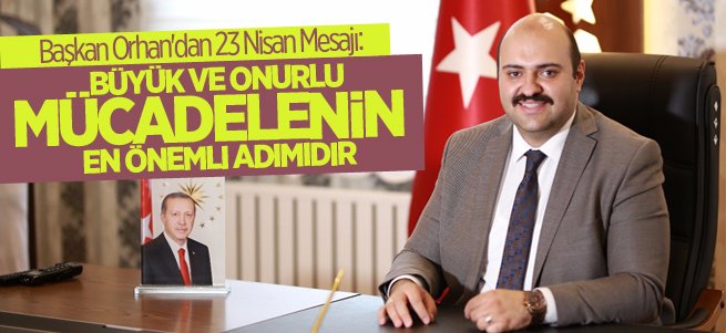 Başkan Orhan'dan 23 Nisan Mesajı