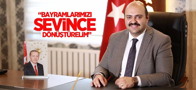 Başkan Orhan:Bayramlarımızı Sevince Dönüştürelim