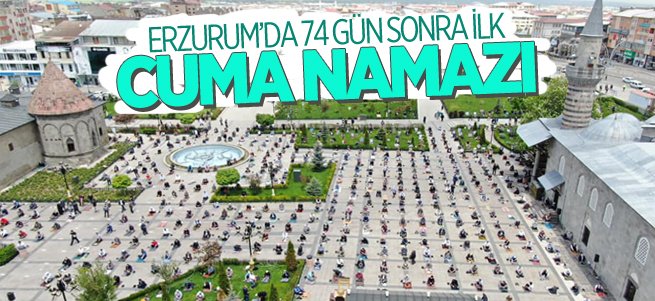 Erzurum’da 74 gün sonra ilk Cuma namazı heyecanı
