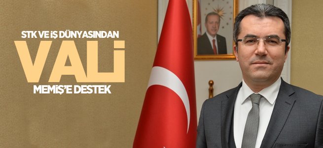 STK ve İş Dünyasından Vali Memiş’e Destek