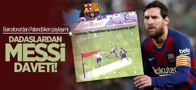 Barcelona ve Lionel Messi'ye Erzurum daveti