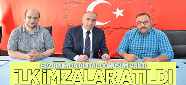 Erzurum’da Dijital Dönüşümde İlk İmza