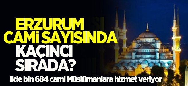 Erzurum cami sayısında 16’ıncı sırada