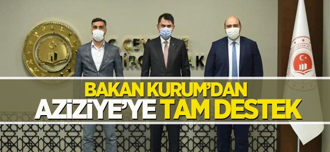 Bakan Kurum’dan Aziziye’ye tam destek