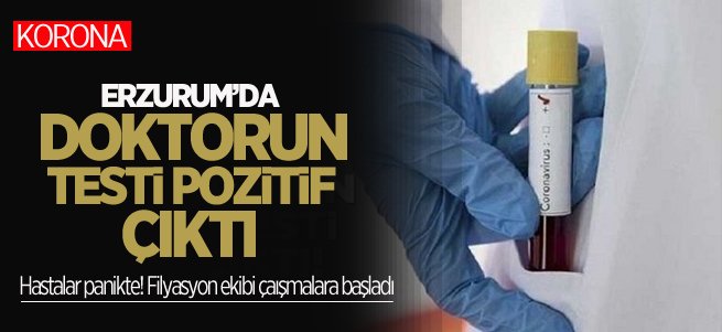 Erzurum’da Aile Hekimi Doktorun Testi Pozitif Çıktı