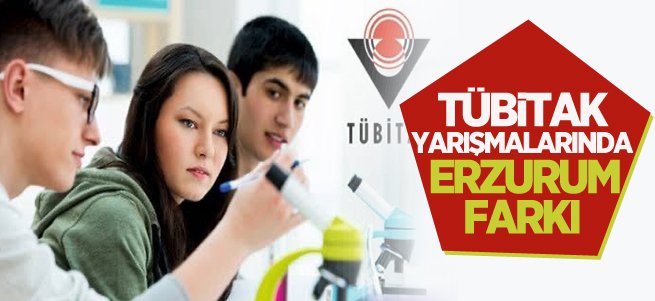 TÜBİTAK yarişmalarinda Erzurum farki