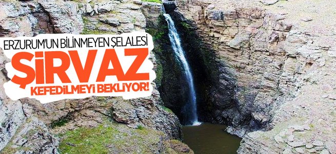 Şirvaz şelalesi keşfedilmeyi bekliyor!