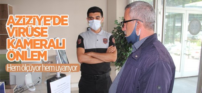 Aziziye'de virüse kameralı önlem 