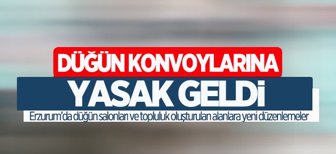 Erzurum’da düğün konvoyları yasaklandı