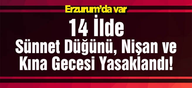 Erzurum’da sünnet düğünü ve nişan yasak