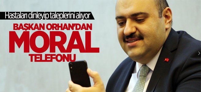 Orhan'dan Covid 19 hastalarına moral telefonu