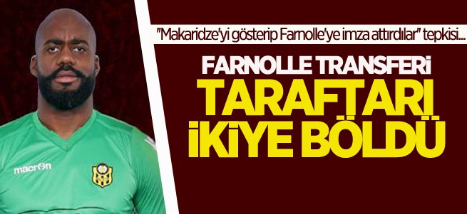 Farnolle transferi taraftarı ikiye böldü