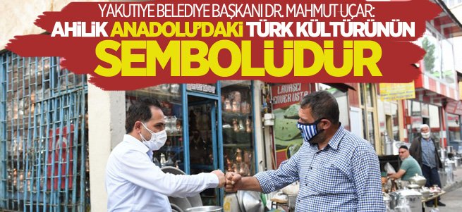 “Ahilik Anadolu’daki Türk kültürünün sembolüdür”