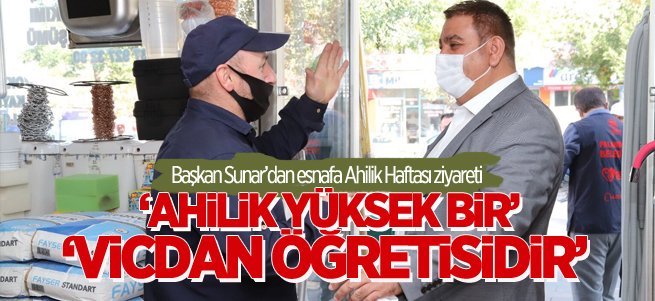 Başkan Sunar’dan esnafa Ahilik Haftası ziyareti