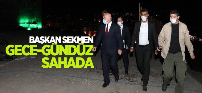 Başkan Sekmen gece-gündüz sahada