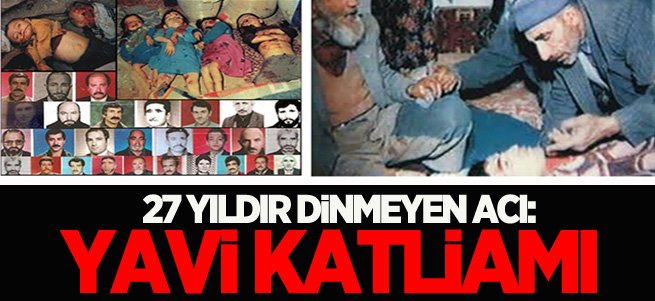 27 yıldır dinmeyen acı: Yavi katliamı