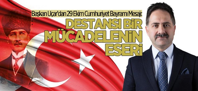 Başkan Uçar’dan Cumhuriyet Bayramı mesajı