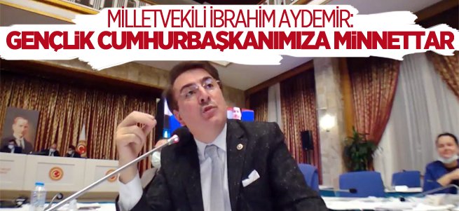 Aydemir: Gençlik Cumhurbaşkanımıza minnettar