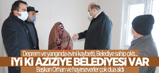 Evini kaybetti, Aziziye Belediyesi sahip çıktı...