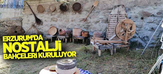 Erzurum'da Nostalji Bahçeleri Kuruluyor