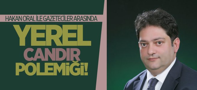 Hakan Oral ile Gazeteciler arasında "Yerel" Polemiği!