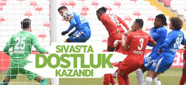 Sivas'ta dostluk kazandı